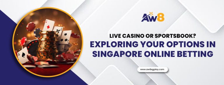 Live Casino or Sportsbook? Exploring Your Options in Singapore Online Betting